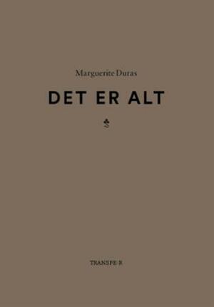 Det er alt by Silje Aanes Fagerlund, Marguerite Duras