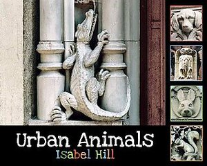 Urban Animals by Isabel Hill