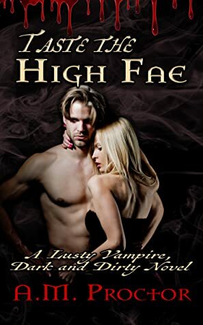 Taste the High Fae by A.M. Proctor