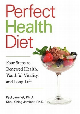 Perfect Health Diet: Four Steps to Renewed Health, Youthful Vitality, and Long Life by Paul Jaminet, Shou-Ching Jaminet