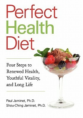 Perfect Health Diet: Four Steps to Renewed Health, Youthful Vitality, and Long Life by Shou-Ching Jaminet, Paul Jaminet