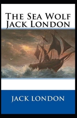 The Sea-Wolf Illustrated by Jack London