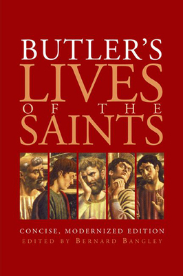 Butler's Lives of the Saints: Concise, Modernized Edition by 
