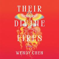 Their Divine Fires by Wendy Chen