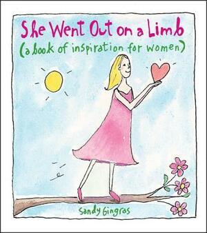 She Went Out on a Limb: A Book of Inspiration for Women by Sandy Gingras