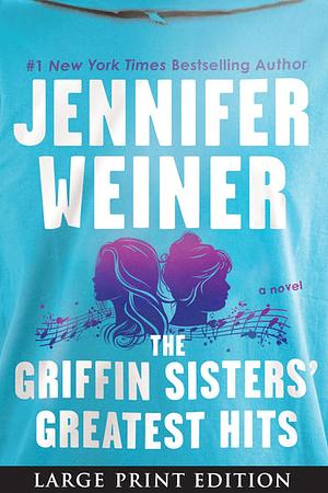 The Griffin Sisters' Greatest Hits by Jennifer Weiner