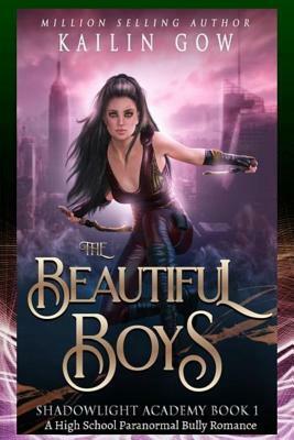 Shadowlight Academy 1: The Beautiful Boys: A High School Paranormal Bully Romance by Kailin Gow