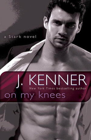 On My Knees by J. Kenner