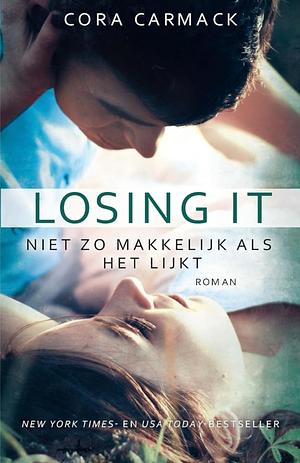 Losing it - niet zo makkelijk als het lijkt by Cora Carmack