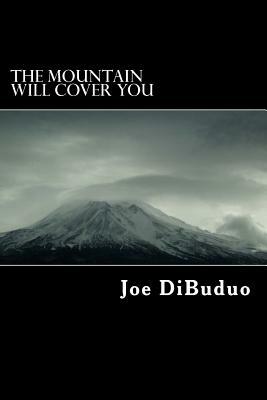The Mountain Will Cover You by Joe Dibuduo