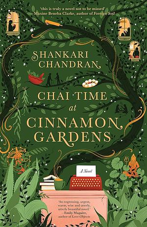 Chai Time at Cinnamon Gardens: Shortlisted for the Miles Franklin Literary Award by Shankari Chandran