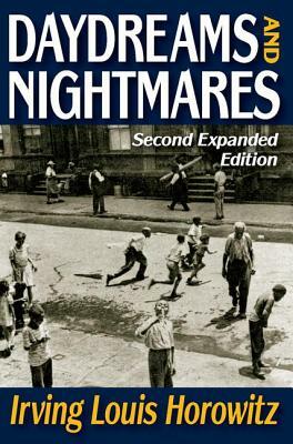 Daydreams and Nightmares: Expanded Edition by Irving Horowitz