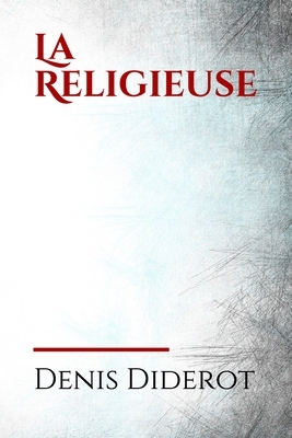 La Religieuse: un roman-mémoires achevé vers 1780 par Denis Diderot, et publié à titre posthume, en 1796. Au 18ème siècle, une jeune by Denis Diderot