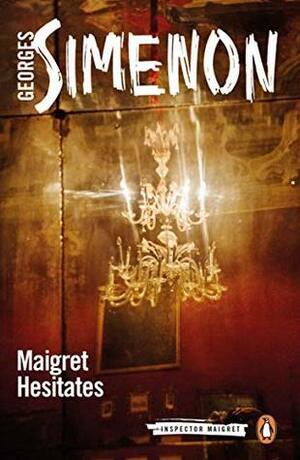 Maigret Hesitates: Inspector Maigret #67 by Georges Simenon