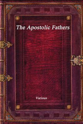 The Apostolic Fathers by Various