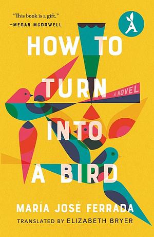 How to Turn Into a Bird by María José Ferrada