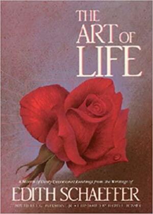 The Art of Life: A Month of Daily Devotional Readings from the Writings of Edith Schaeffer by Edith Schaeffer