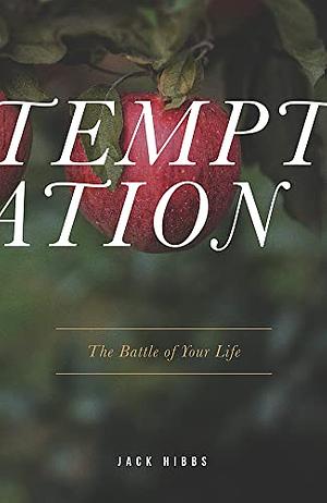Temptation: The Battle of Your Life by Jack Hibbs