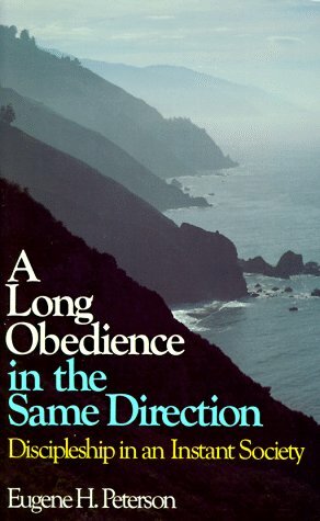 A Long Obedience in the Same Direction: Discipleship in an Instant Society by Eugene H. Peterson