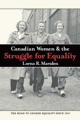 Canadian Women & the Struggle for Equality by Lorna R. Marsden