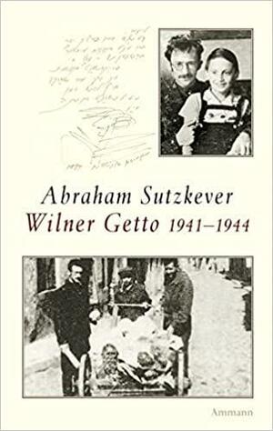 Wilner Getto 1941-1944 by Abraham Sutzkever