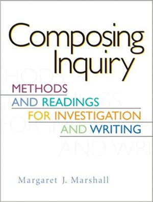 Composing Inquiry: Methods and Readings for Investigation and Writing by Margaret Marshall, Isis Artze-Vega, James Britton