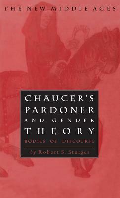 Chaucer's Pardoner and Gender Theory: Bodies of Discourse by Na Na