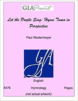 Let The People Sing: Hymn Tunes In Perspective by Paul Westermeyer