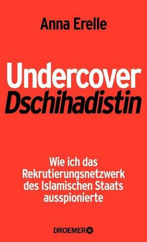 Undercover Dschihadistin by Anna Erelle