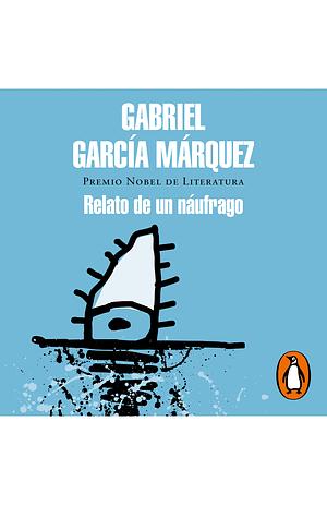 Relato de un náufrago by Gabriel García Márquez