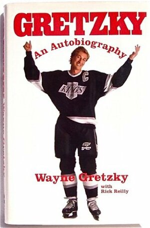 Gretzky: An Autobiography by Wayne Gretzky, Rick Reilly