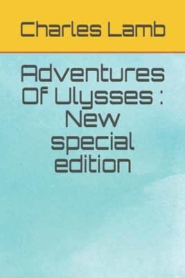 Adventures Of Ulysses: New special edition by Charles Lamb