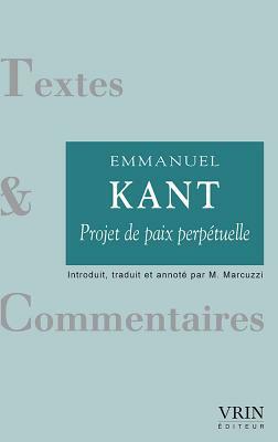 Vers La Paix Perpetuelle Un Projet Philosophique by Immanuel Kant