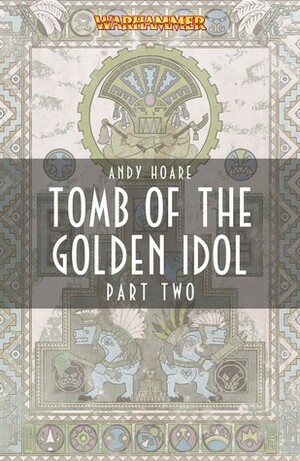 Tomb of The Golden Idol, Part Two by Andy Hoare