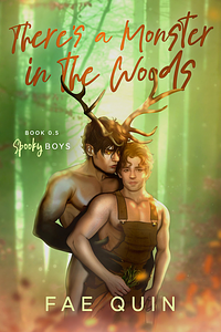 There's a Monster in the Woods by Fae Quin