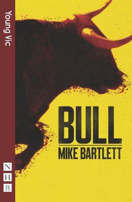 Bull by Mike Bartlett