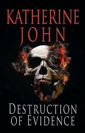 Destruction of Evidence by Katherine John, Katherine John