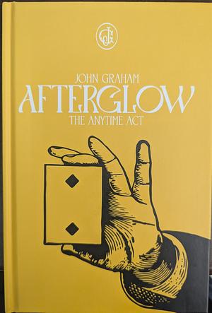 Afterglow: The Anytime Act  by John Graham