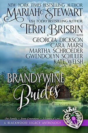Brandywine Brides: A Blackwood Legacy Anthology by Martha Schroeder, Mariah Stewart, Cara Marsi, Georgia Dickson, Gwendolyn Schuler, Terri Brisbin, Kate Welsh