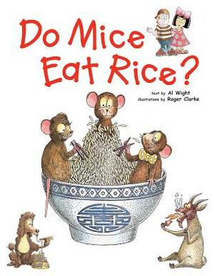 Do Mice Eat Rice? by Al Wight