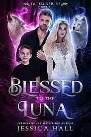 Blessed to the Luna by Jessica Hall