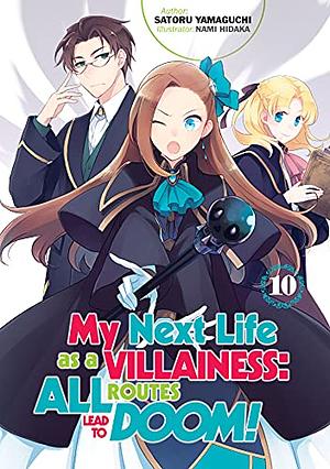 My Next Life as a Villainess: All Routes Lead to Doom! Volume 10 by Satoru Yamaguchi