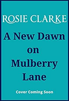 A New Dawn on Mulberry Lane by Rosie Clarke