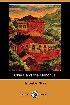 China and the Manchus (Dodo Press) by Herbert Allen Giles
