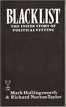 Blacklist The Inside Story Of Political Vetting by Mark Hollingsworth, Richard Norton-Taylor