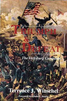 Triumph and Defeat: The Vicksburg Campaign: Volume 1 by Terrence J. Winschel, Terrence J. Winschel