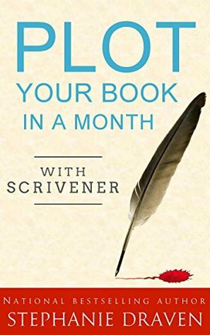 Plot Your Book In A Month...With Scrivener by Stephanie Draven