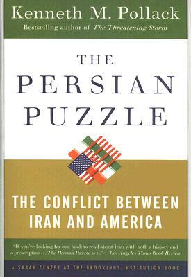 The Persian Puzzle: The Conflict Between Iran and America by Kenneth Pollack