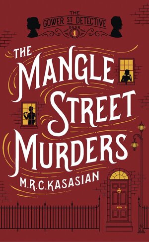 The Mangle Street Murders by M.R.C. Kasasian