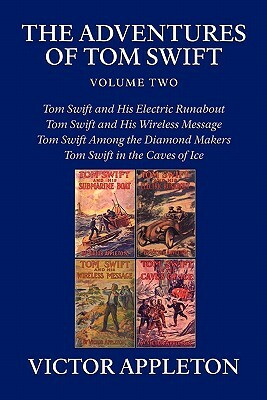 The Adventures of Tom Swift, Volume Two: Four Complete Novels by Victor II Appleton